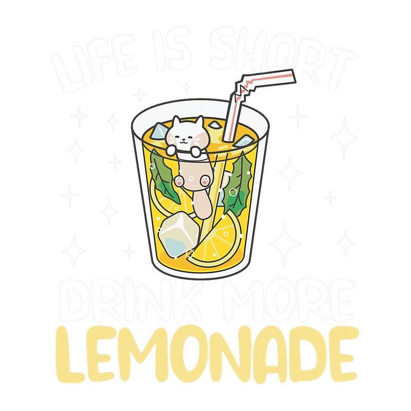 Life is Short Drink More Lemonade cute kawaii lemon juice.png