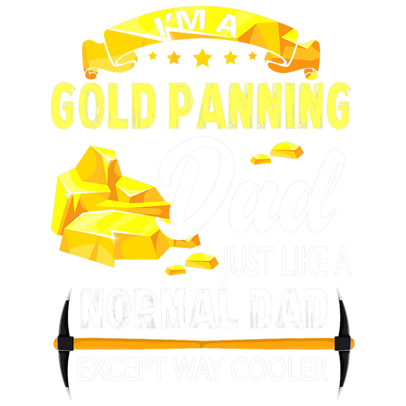 Im A Gold Panning Dad Like A Normal Dad But Cooler Mining.png