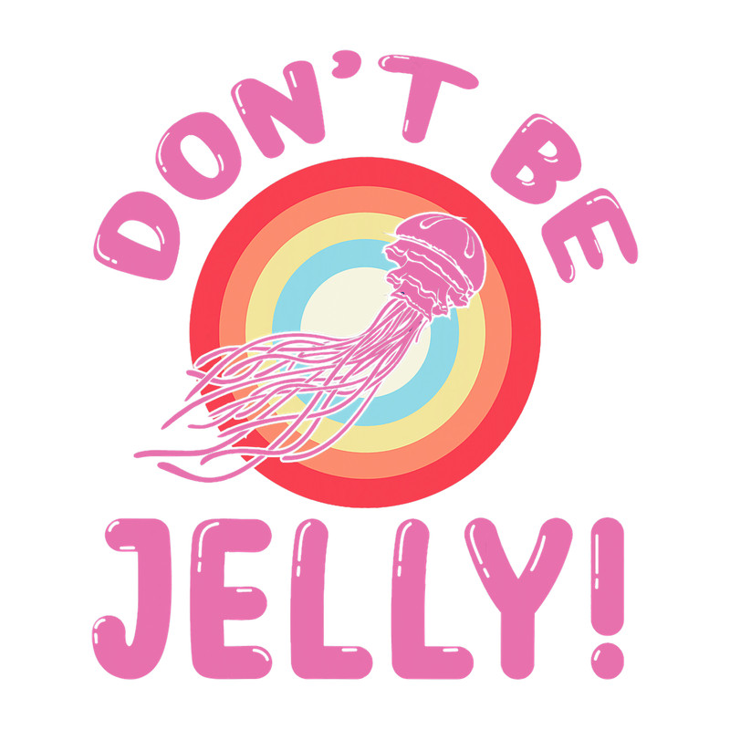 Jellyfish gift Ocean Life Dont Be Jelly Underwater Captain Fish.png