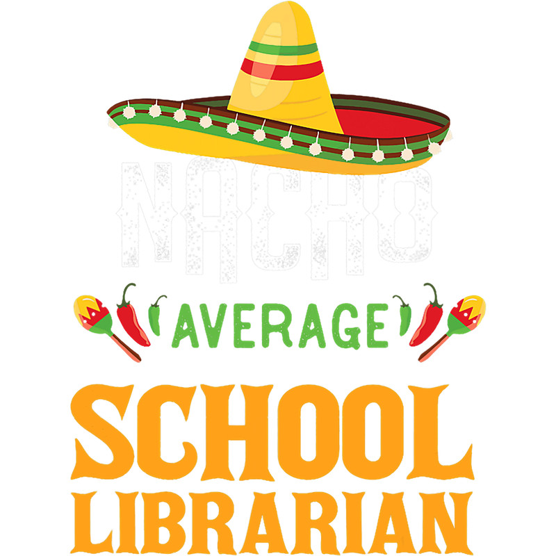 Librarian Job Nacho Average School Librarian Funny Cinco De Mayo.png
