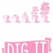 Life Is A Garden Dig It Funny Gardening Joke Pun 3.png
