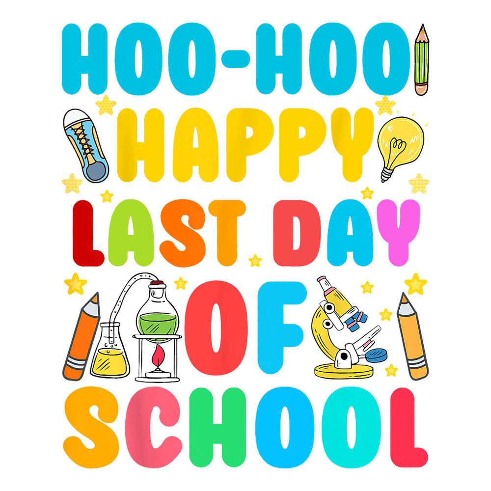 Teacher Job Woo Hoo Happy Last Day Of School For Teachers.png