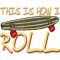 This Is How I Roll Retro Skateboarding Present Gift.png