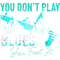 You Dont Play The Blues You Feel It Funny Blues Music.png