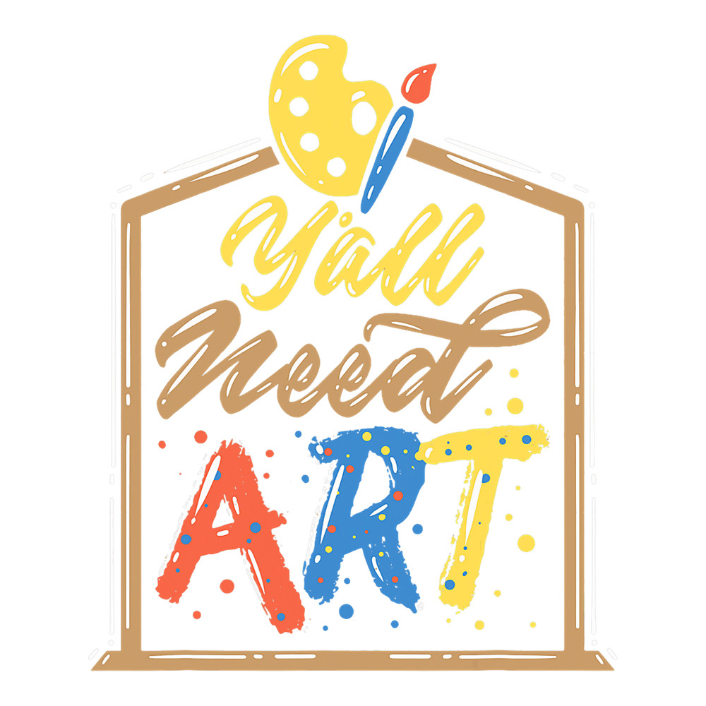 Teacher Job Yall Need Art Funny Artist Painter And Art Teacher.png