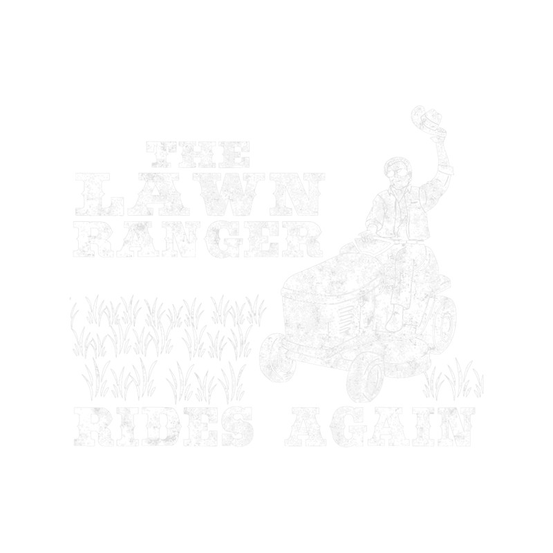The Lawn Ranger Rides Again Mowing Mower Lawn Caretaker.png