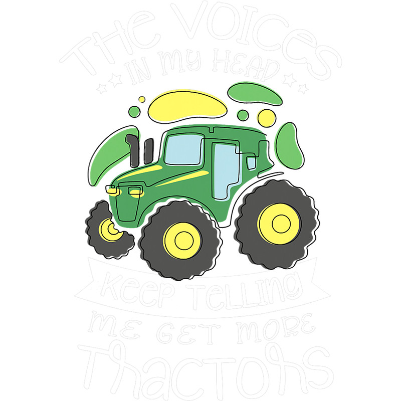 The Voices In My Head Keep Telling Me Get More Tractors.png