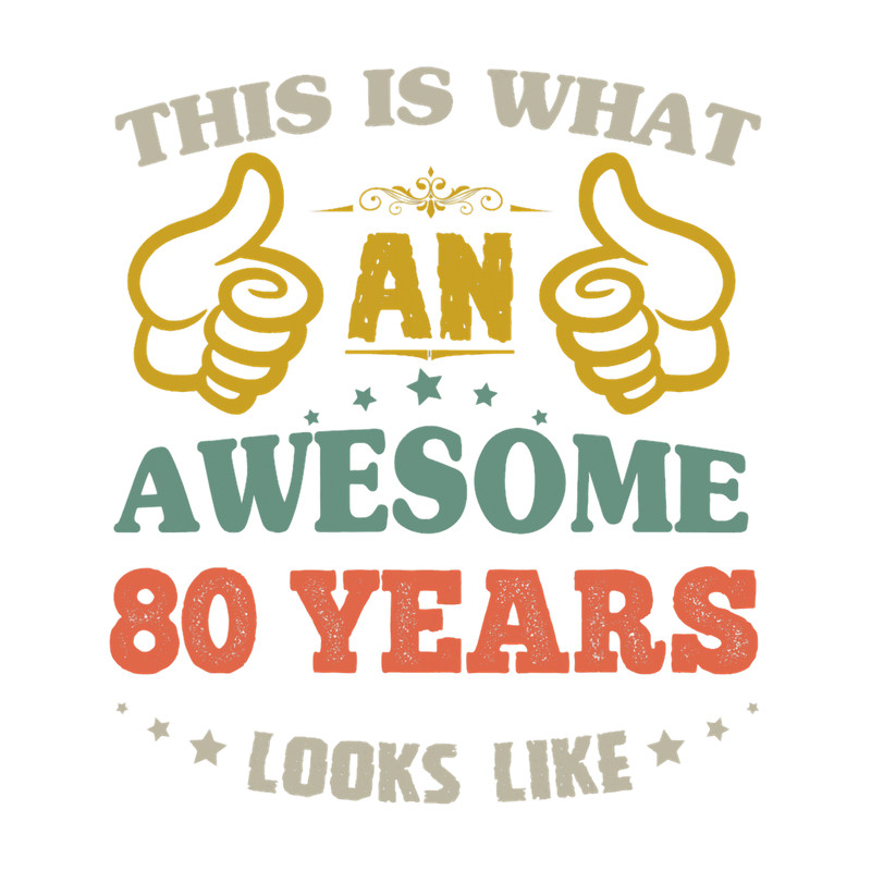 This Is What An Awesome 80 years Looks Like B Day Party Retr.png