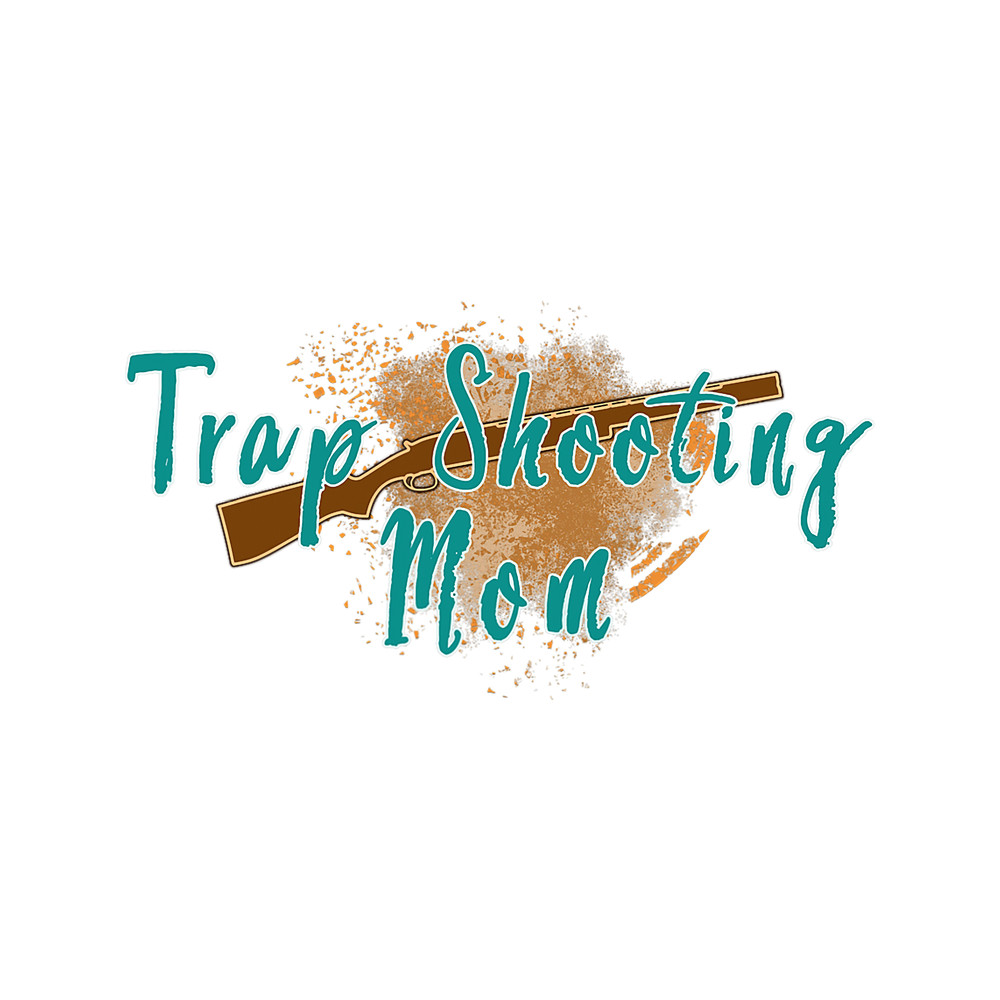 Trap Shooting Mom Shattered Clay For Trap Shooters.png