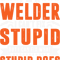 Welders Welder I Cant Fix Stupid Welding Pipeliner Men Funny Welder.png