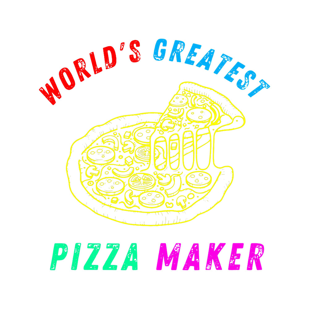 Worlds Greatest Pizza Maker Baker Funny Pizza Lover 3.png