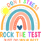 Teacher Job Funny Test Day Rock The Test Rainbow Gifts Teacher Student.png