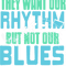 They Want Our Rhythm But Not Our Blues Funny Retro Present.png