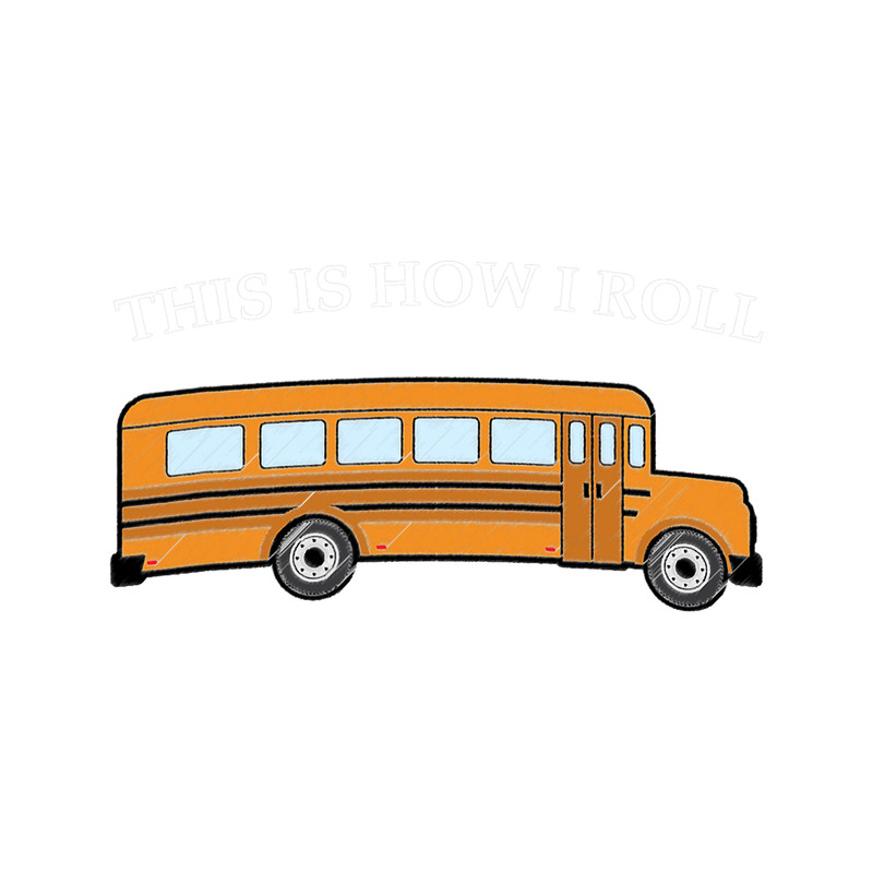 This Is How I Roll Shirt Funny School Bus Driver.png