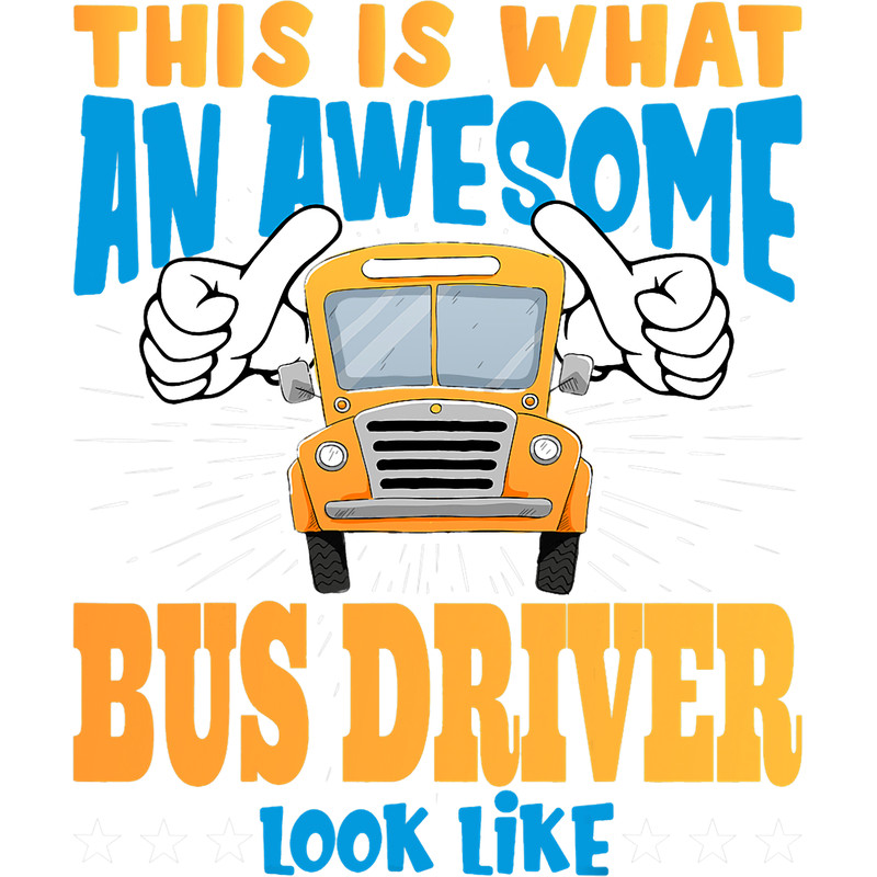 This Is What An Awesome Bus Driver Looks School Bus Driver.png
