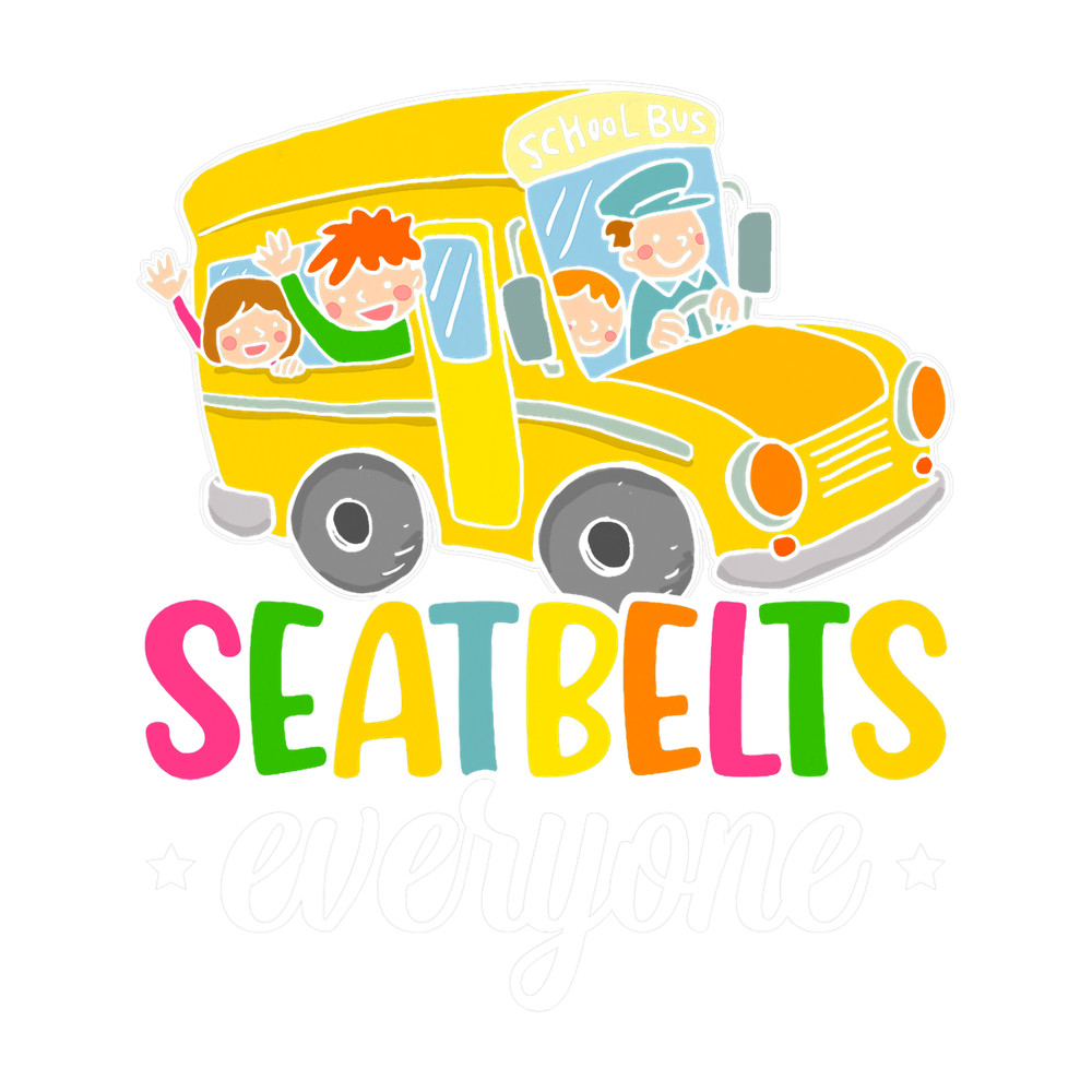 Seatbelts Everyone School Bus Driver Skoolie Drivers.png