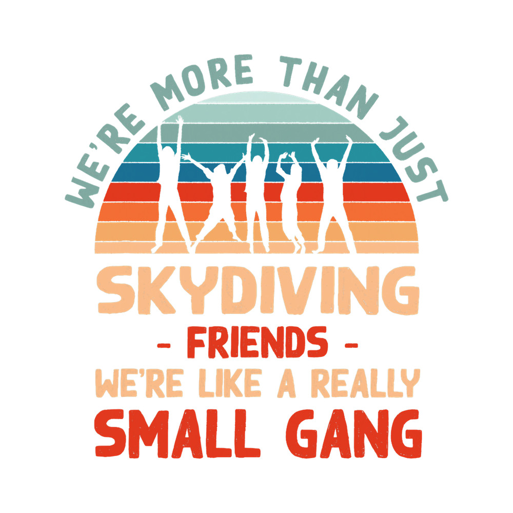 Skydiving Gift Were More Than Just Skydiving Friends Vintage Sports Retro.png
