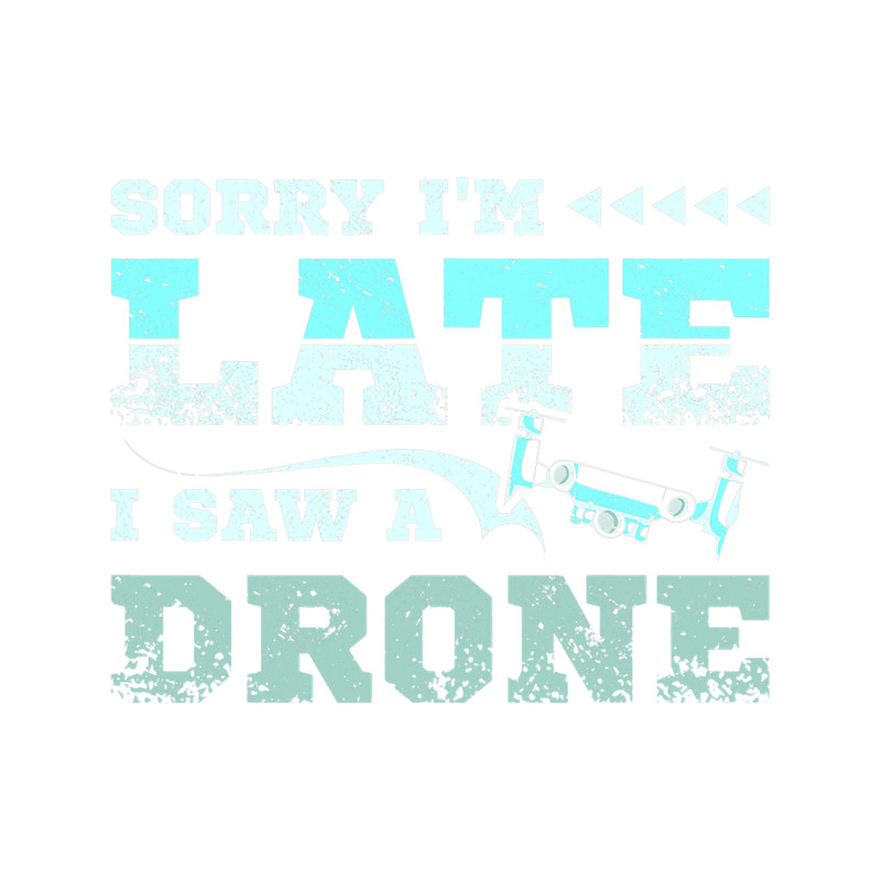 Sorry Im late I saw a drone.png
