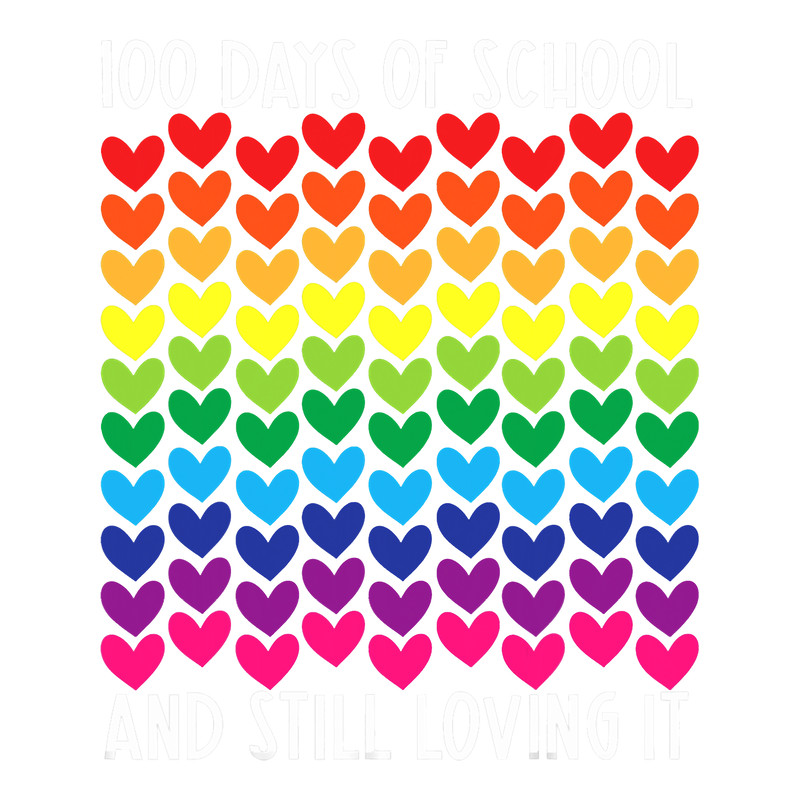 Teacher Job 100 Days Of School And Still Loving It Heart Happy 100th Day 351.png
