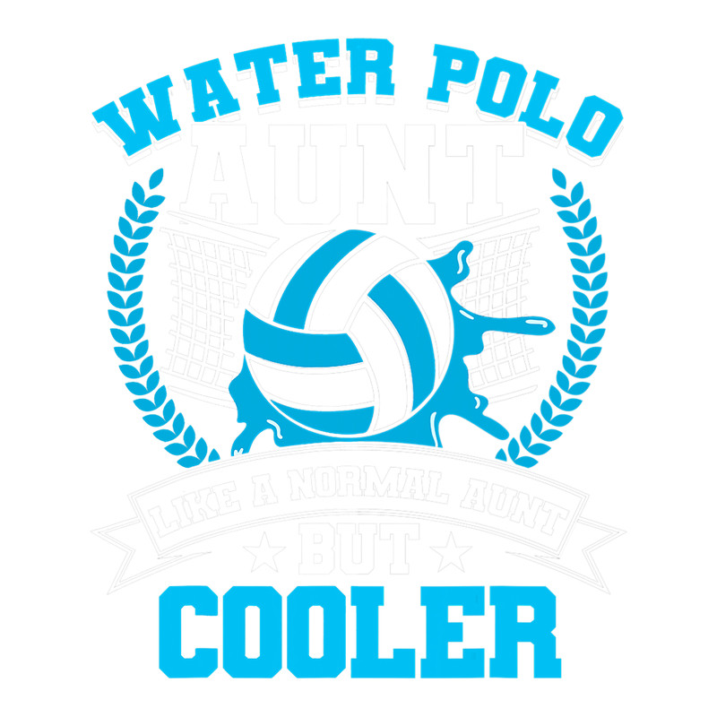 Water Polo Aunt Like A Normal Aunt Cooler Water Polo Player.png
