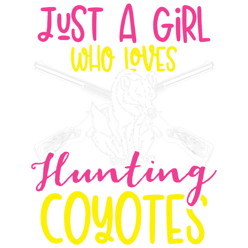 Wolf Lover Just A Girl Who Loves Hunting Coyotes Coyote Hunting.png