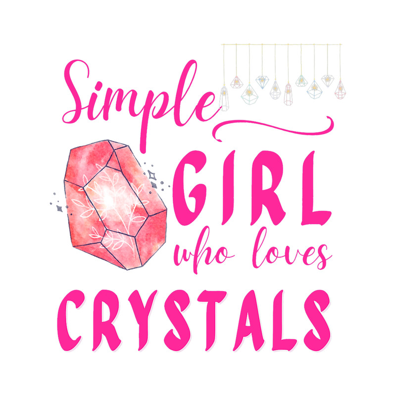 Simple Girl Who Loves Crystals Lapidary Meditation Spiritual.png