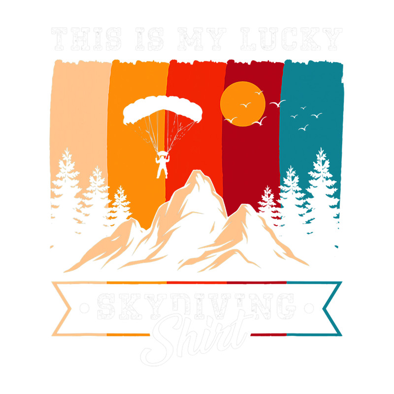 Skydiving Gift Its My Lucky Skydiving Shirt Activity Skydiving.png