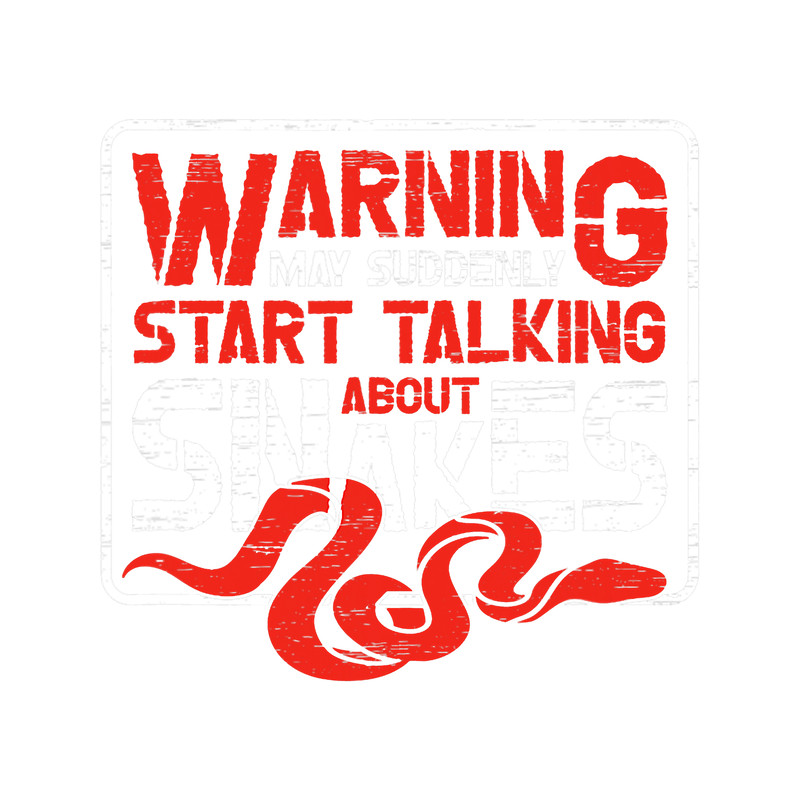 Snake Lover Warning May Suddenly Start Talking About Snakes 1.png