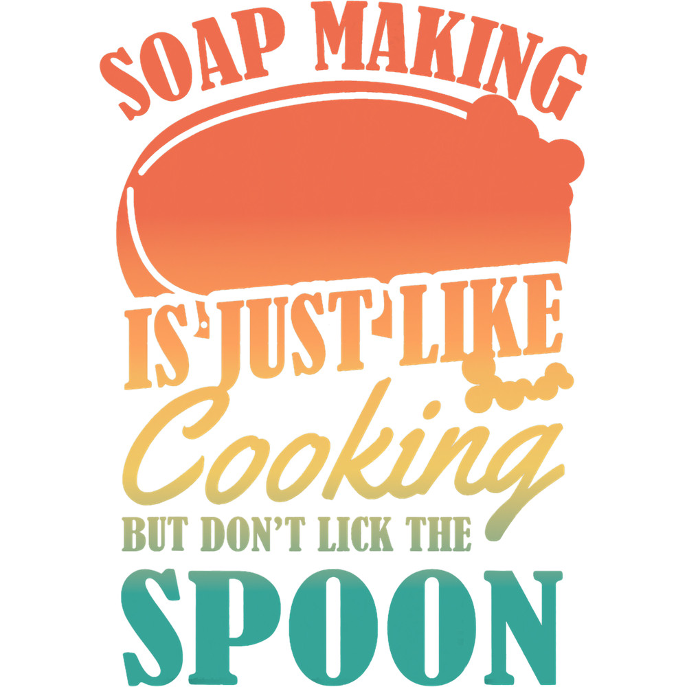 Soap Making Is Just Like Cooking Retro Soap Maker Pun.png