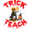Teacher Job Trick or Teach Halloween Teacher Funny.png