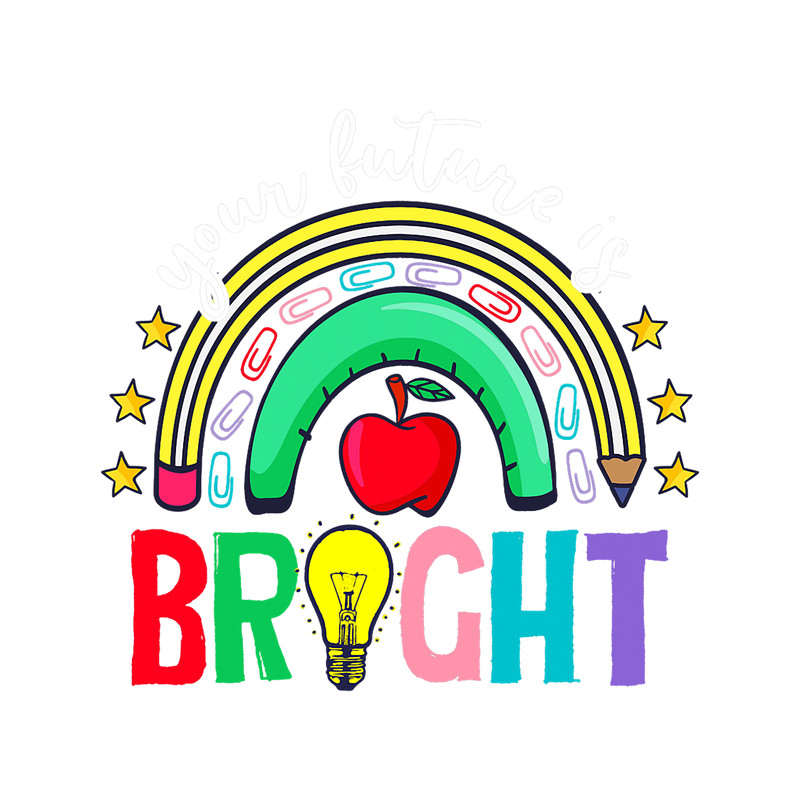 Teacher Job your future is bright back to school cute rainbow 2.png