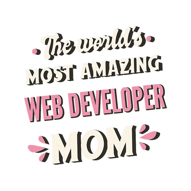 The Worlds Most Amazing Web Developer Mom.png