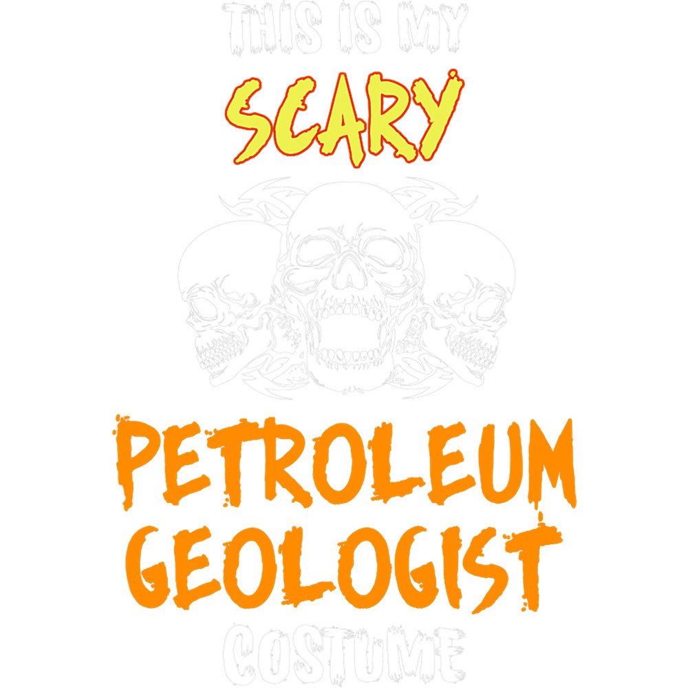 This Is My Scary Petroleum Geologist Costume.png