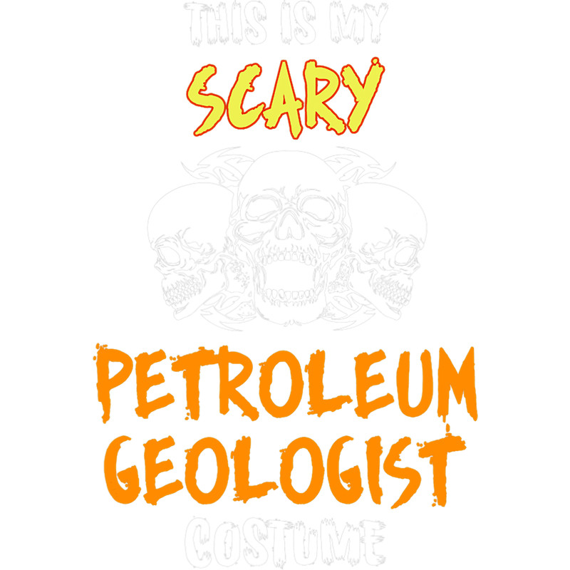 This Is My Scary Petroleum Geologist Costume.png