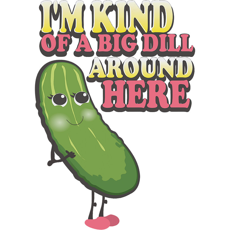 Trendy Big Dill Pickle Food Humor.png