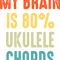 Ukulele Lover chords Funny My Brain is 80.png