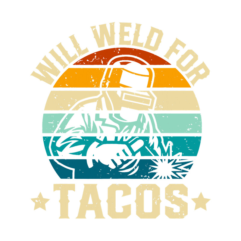 Welders Welder will weld for tacos.png