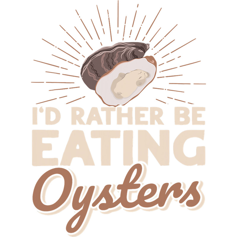 Seashells Id Rather Be Eating Oysters Seafood Sea Oyster.png
