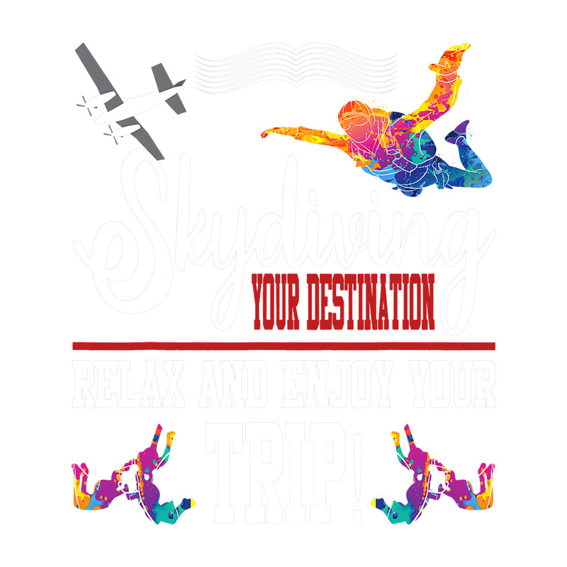Skydiving Gift Your Destination Relax And Enjoy Your Trip.png