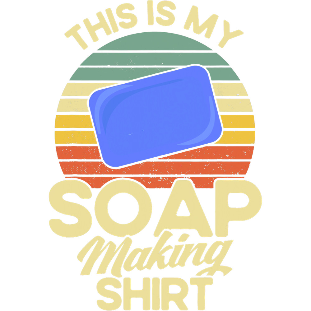 Soap Maker Retro This Is My Soap Making.png