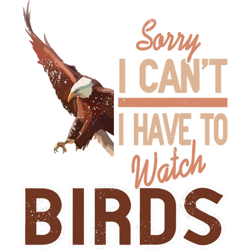 Sorry I cant I have to watch Birds.png