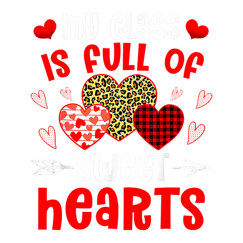 Teacher Valentines Day My Class Is Full Of Sweethearts.png