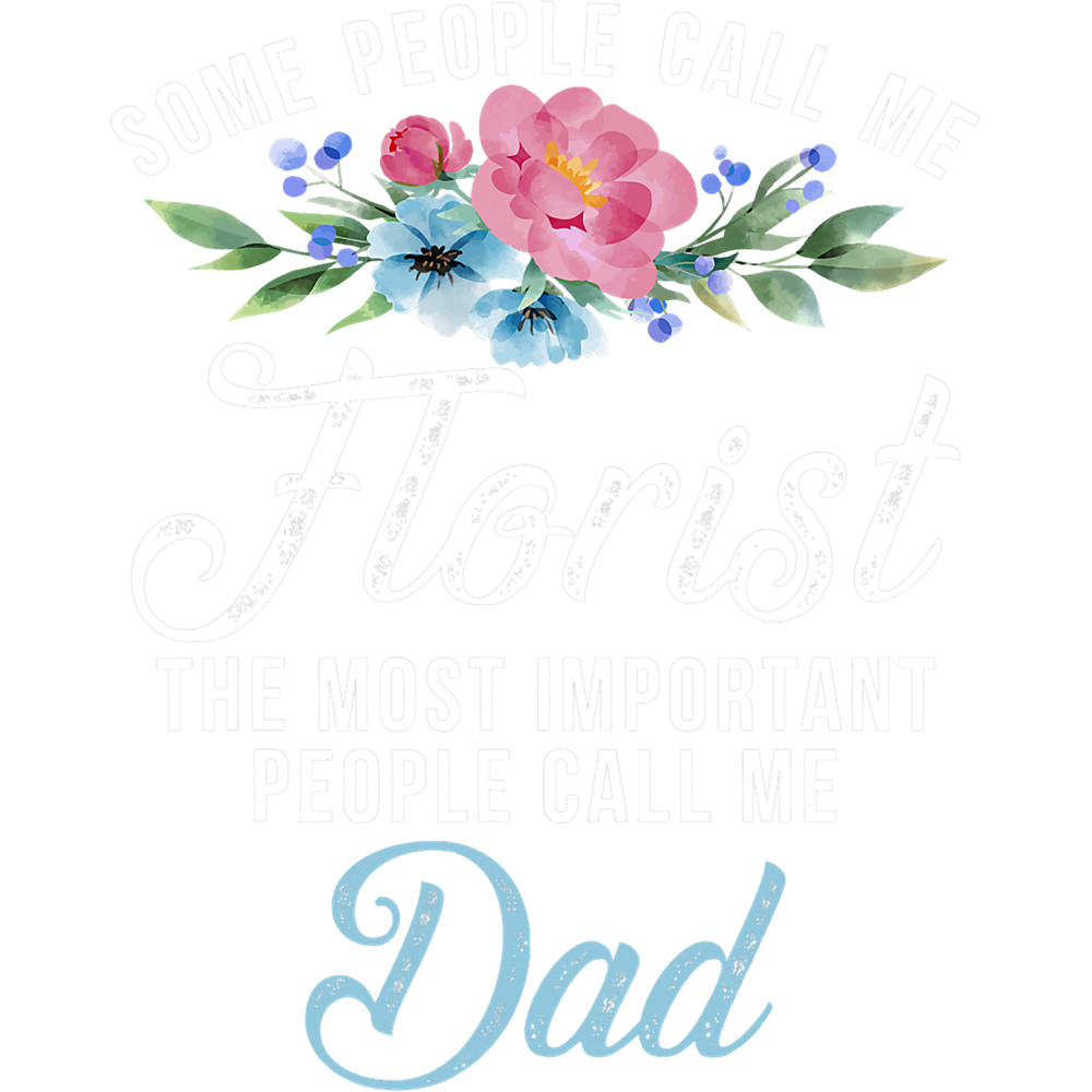 The most important people call me Dad Floral Botanist Flower.png