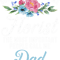 The most important people call me Dad Floral Botanist Flower.png