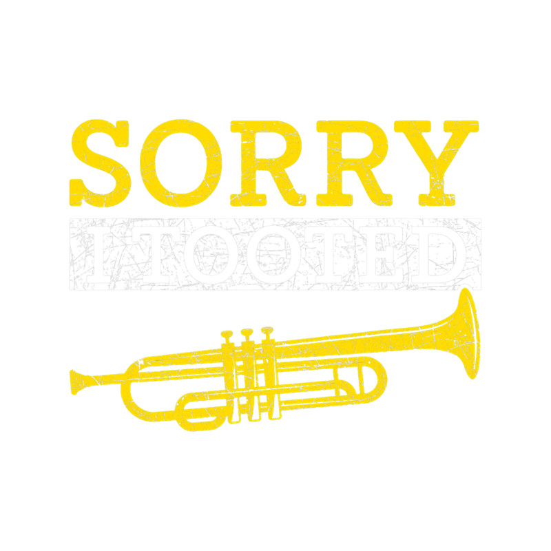 Trumpet Lover Sorry I Tooted Trumpet 6.png