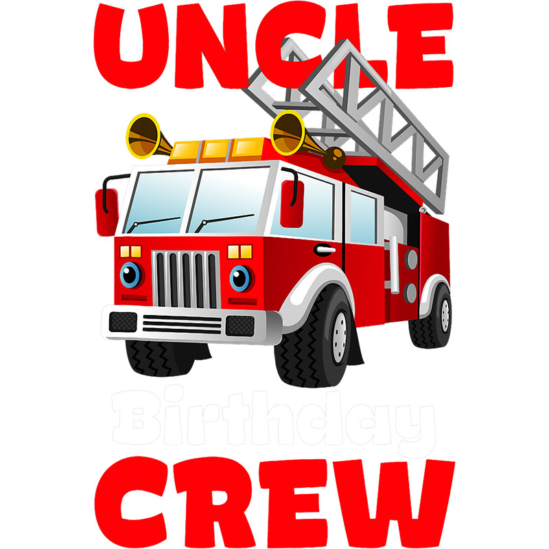 Uncle Birthday Crew Fire Truck Firefighter Fireman Party.png
