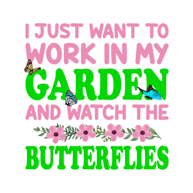 Work In My Garden And Watch Butterflies Garden Butterflys 2.png