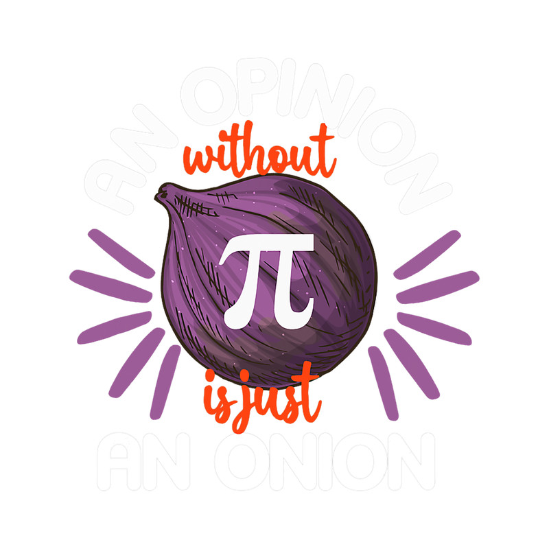 Teacher Job Funny Pi Day Shirt An Opinion Without 3.14 Science Teacher.png