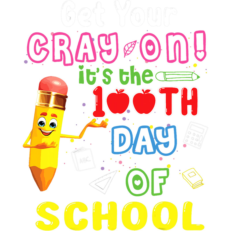 Teacher Job Get Your Cray On Its The 100th Day Of School 1.png