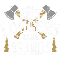 the best loggers have beards artwork for a logger